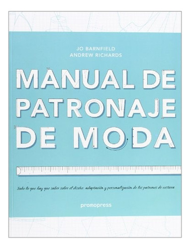 Manual De Patronaje De Moda - Barnfield, Richards