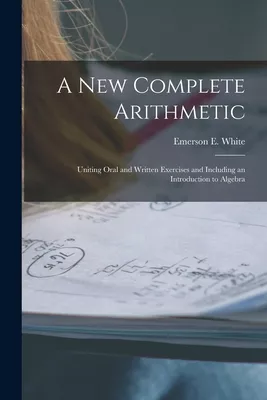 Libro A New Complete Arithmetic: Uniting Oral And Written...