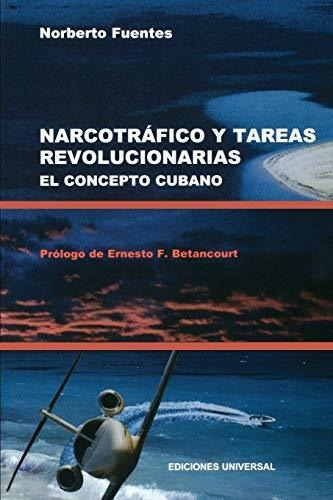 Libro : Narcotrafico Y Tareas Revolucionarias El Concepto..