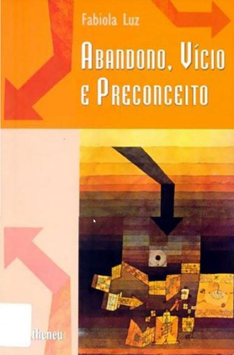 Abandono, vício e preconceito, de Luz, Fabiola. Editora Atheneu Ltda, capa mole em português, 2005