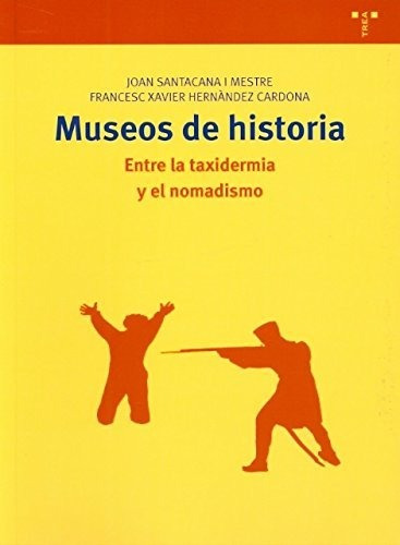 Libro Museos De Historia . Entre La Taxidermia Y E  De Santa