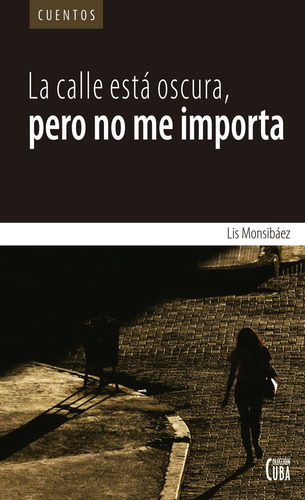 Libro La Calle Estã¡ Oscura, Pero No Me Importa - Monsibã...