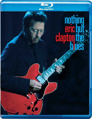 Blu-ray Eric Clapton Nothing But The Blues