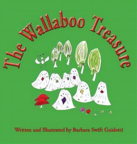 The Wallaboo Treasure, De Barbara Swift Guidotti. Editorial Sagaponack Books, Tapa Dura En Inglés