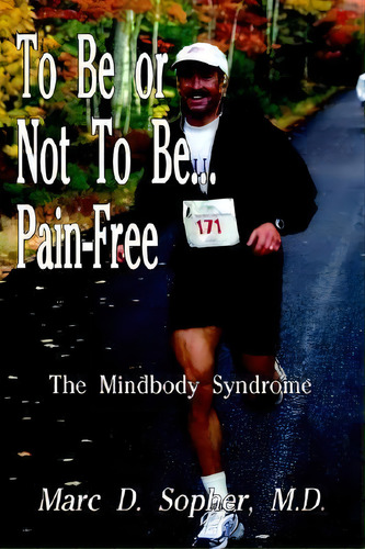 To Be Or Not To Be... Pain-free, De M.d. Sopher. Editorial Authorhouse, Tapa Blanda En Inglés