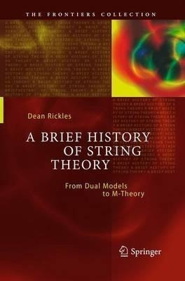 A Brief History Of String Theory - Dean Rickles (paperback)