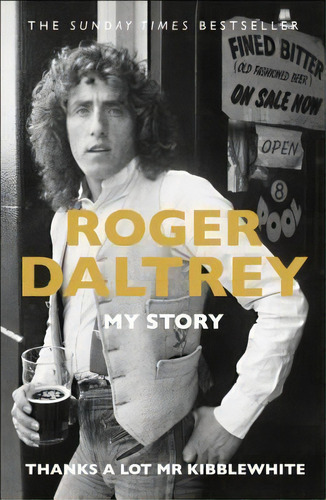 Thanks A Lot Mr Kibblewhite : My Story, De Roger Daltrey. Editorial St. Martin's Griffin, Tapa Blanda En Inglés