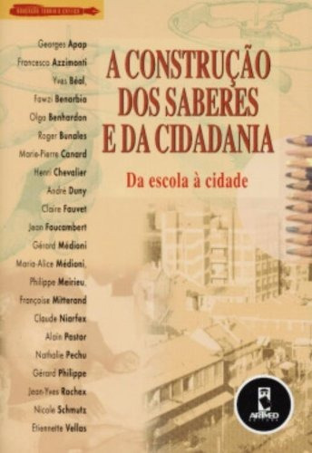 Libro A Construção Dos Saberes E Da Cidadania Da Escola À Ci