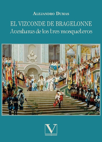 El Vizconde De Bragelonne, De Alejandro Dumas