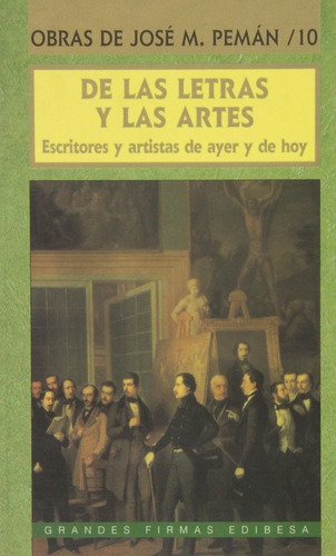 De Las Letras Y Las Artes: Escritores Y Artistas De Ayer Y De Hoy, De Pemán, José María. Obras De José M. Pemán, Vol. 10. Editorial Edibesa, Tapa Blanda En Español