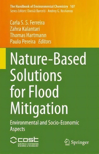 Nature-based Solutions For Flood Mitigation : Environmental And Socio-economic Aspects, De Carla S. S. Ferreira. Editorial Springer Nature Switzerland Ag, Tapa Dura En Inglés