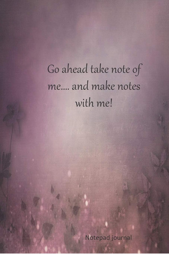 Libro: Go Ahead Take Note Of Me, And Make Notes With Me!:
