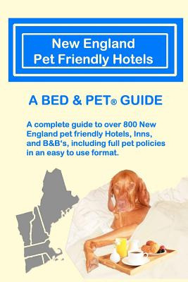 Libro New England Pet Friendly Hotels: A Bed & Pet(r) Gui...