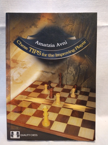 Chess Tips For The Improving Player - Amatzia Avni - B 