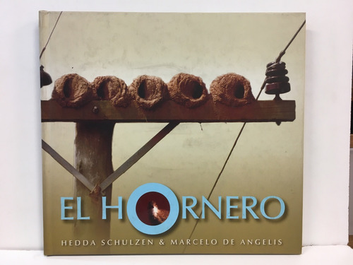 El Hornero, De Schulzen De Angelis. Serie N/a, Vol. Volumen Unico. Editorial Edicion A Cargo De Autor, Tapa Blanda, Edición 1 En Español, 2007