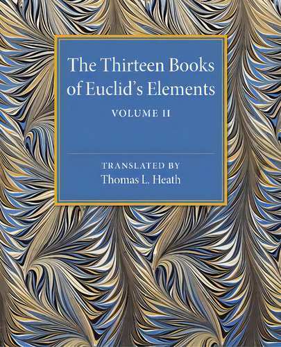 The Thirteen Books Of Euclid's Elements: Volume 2, Books Iii-ix, De Thomas L. Heath. Editorial Cambridge University Press, Tapa Blanda En Inglés