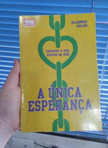 A Única Esperança Encontre O Real Sentido D Vida - Edição Es (Usado)