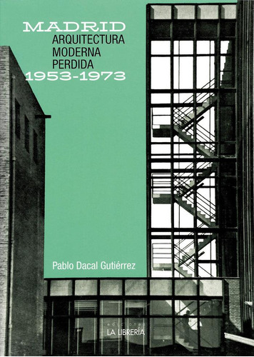 Libro: Arquitectura Moderna Perdida 1953-1973. Dacal Gutierr