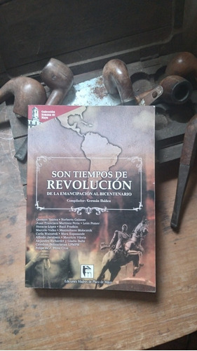 Son Tiempos De Revolución-de La Emancipación Al Bicentenario