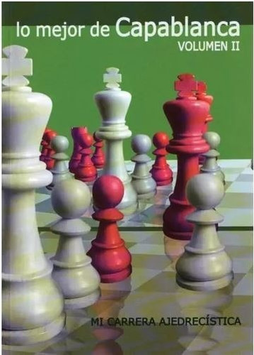 Imagen 2 de 4 de Lo Mejor De Capablanca Tomos 1 Y 2 - 2 Libros!