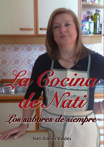 La Cocina De Nati, De Nati Ibáñez Valdés. Editorial Fénix Editora, Tapa Blanda En Español, 2016