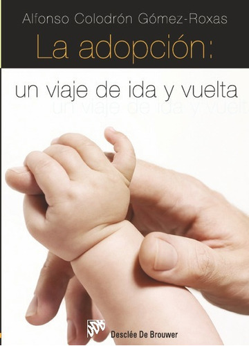 La Adopcion: Un Viaje De Ida Y Vuelta - Alfonso Colodron