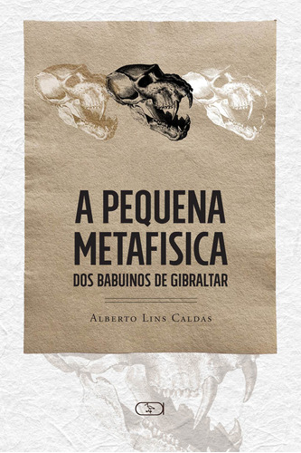 A pequena metafísica dos babuinos de Gibraltar, de Caldas, Alberto Lins. Ibis Libris Editora, capa mole em português, 2016