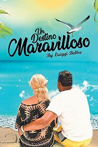 Un Destino Maravilloso - Beltre, Luiggi, de Beltre, Lui. Editorial Page Publishing, Inc. en español