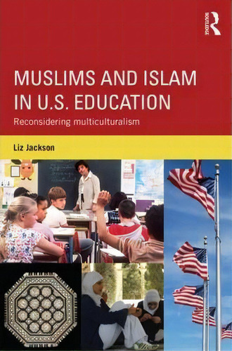 Muslims And Islam In U.s. Education, De Liz Jackson. Editorial Taylor Francis Ltd, Tapa Dura En Inglés