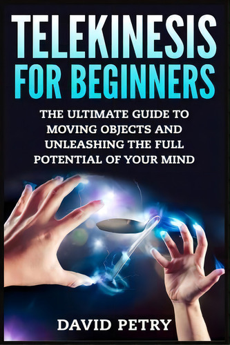 Telekinesis For Beginners, De David Petry. Editorial Createspace Independent Publishing Platform, Tapa Blanda En Inglés