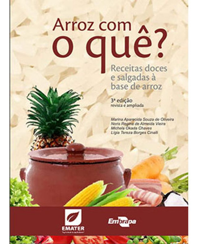 Arroz Com O Quê?, De Cinalli, Ligia Tereza Borges | Oliveira, Marina Aparecida Souza De | Chaves, Michela Okada. Editora Embrapa, Capa Mole Em Português, 2017