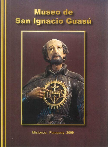 Libro Museo De San Ignacio Guasú De José María Blanch Cardon