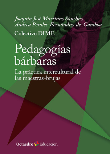 Pedagogias Barbaras: La Práctica Intercultural De Las Maestras-brujas, De Dime, Colectivo., Vol. 1. Editorial Editorial Octaedro, S.l., Tapa Blanda En Español