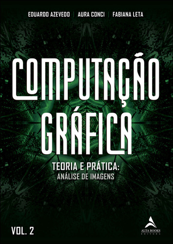 Computação gráfica vol. 2: teoria e prática - geração, de Fabiana Aura; Leta., vol. Não Aplica. Editora Alta Books, capa mole em português