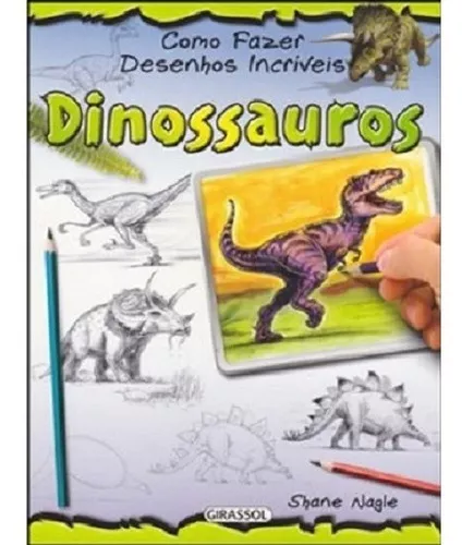 Dinossauros - Como Fazer Desenhos Incriveis