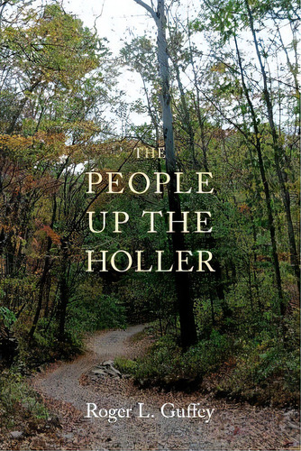 The People Up The Holler, De Guffey, Roger L.. Editorial Createspace, Tapa Blanda En Inglés