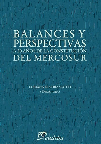 Balances Y Perspectivas A 20 A¤os De La Consti, de Luciana B. Scotti. Editorial EUDEBA en español