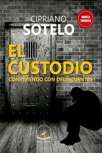 El Custodio (conviviendo Con Delincuentes), De Cipriano Sotelo Salgado. Editorial Flores Editor, Tapa Blanda En Español, 2019