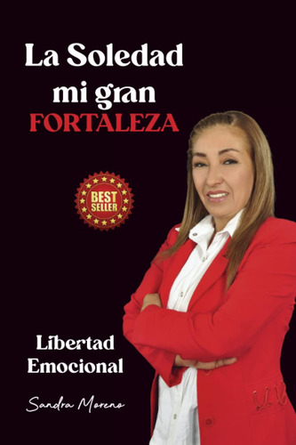 Libro: La Soledad Mi Gran Fortaleza: Libertad Emocional (spa