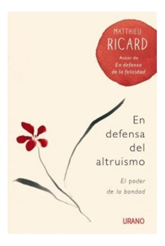 En Defensa Del Altruismo, de Ricard, Matthieu. Editorial URANO, tapa blanda en español, 2016