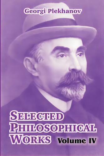 Selected Philosophical Works: Volume Iv, De Plekhanov, Georgi. Editorial Intl Law & Taxation Publ, Tapa Blanda En Inglés