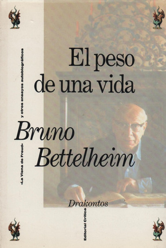 El Peso De Una Vida Bruno Bettelheim Crítica Ansiolibros