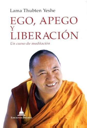 Ego, Apego Y Liberacion . Un Curso De Meditacion
