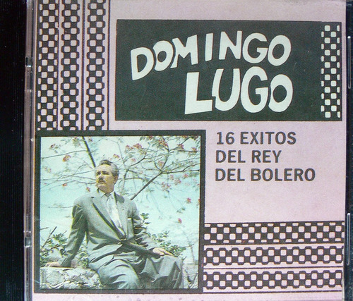 Domingo Lugo - 16 Éxitos Del Rey Del Bolero