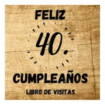 Comprar Libro: Feliz 40 Cumpleaños Libro De Visitas: Decoración Fies