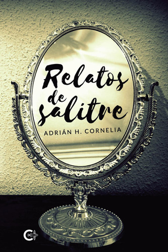 Relatos De Salitre, De H. Cornelia , Adrián.., Vol. 1.0. Editorial Caligrama, Tapa Blanda, Edición 1.0 En Español, 2019