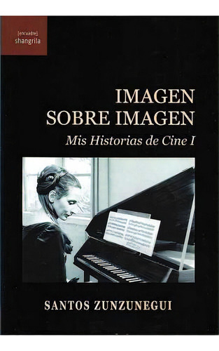 Imagen Sobre Imagen, De Zunzunegui, Santos. Editorial Asociación Shangrila Textos Aparte, Tapa Blanda En Español