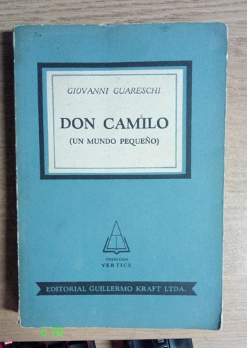 Giovanni Guareschi / Don Camilo Un Mundo Pequeño