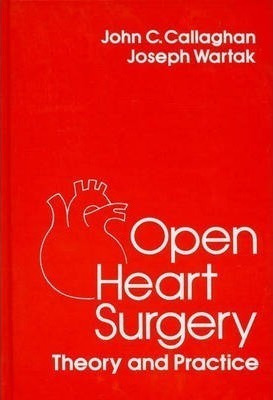 Open Heart Surgery - John C. Callaghan