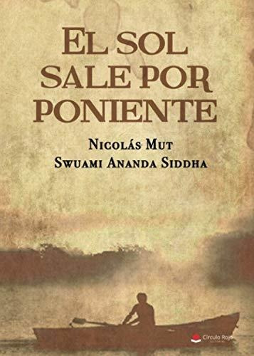 Libro El Sol Sale Por Poniente De Nicolás Mut Swuami Ananda